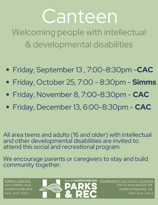 Canteen. All area teens and adults with intellectual and other developmental disabilities are invited to attend this social and recreational program. Join us for an evening of games, dancing, Lego, and snacks. We encourage parents or caregivers to stay and build community together. Call the Community Activities Center for more information 540-433-2474